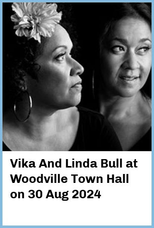 Vika And Linda Bull at Woodville Town Hall in Woodville