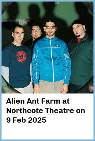 Alien Ant Farm at Northcote Theatre in Northcote