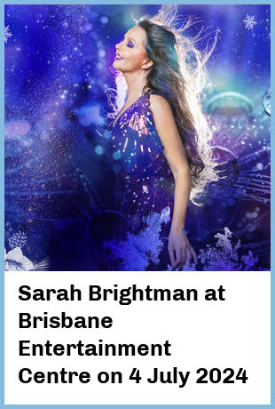 Sarah Brightman at Brisbane Entertainment Centre in Brisbane