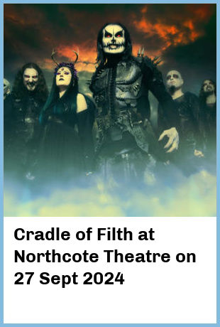 Cradle of Filth at Northcote Theatre in Northcote
