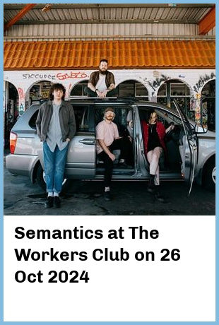 Semantics at The Workers Club in Fitzroy