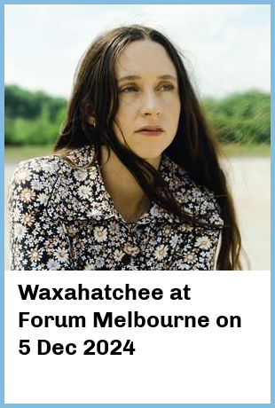 Waxahatchee at Forum Melbourne in Melbourne