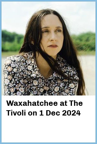 Waxahatchee at The Tivoli in Brisbane