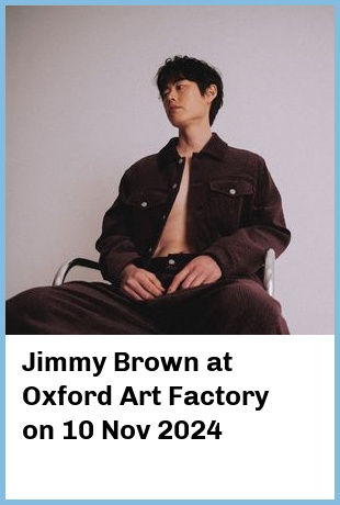 Jimmy Brown at Oxford Art Factory in Sydney