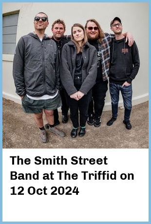 The Smith Street Band at The Triffid in Brisbane