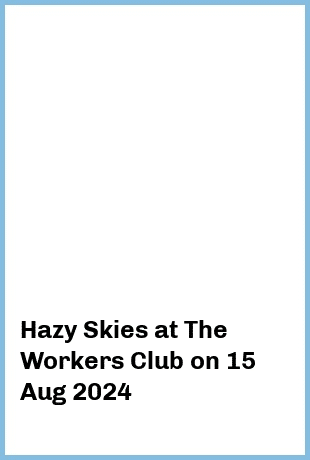 Hazy Skies at The Workers Club in Fitzroy