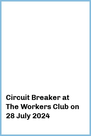 Circuit Breaker at The Workers Club in Fitzroy