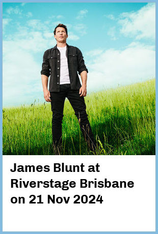 James Blunt at Riverstage Brisbane in Brisbane