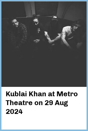 Kublai Khan at Metro Theatre in Sydney