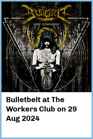 Bulletbelt at The Workers Club in Fitzroy