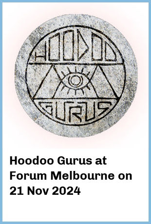 Hoodoo Gurus at Forum Melbourne in Melbourne