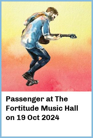 Passenger at The Fortitude Music Hall in Brisbane