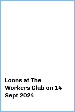 Loons at The Workers Club in Fitzroy