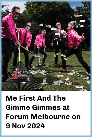 Me First And The Gimme Gimmes at Forum Melbourne in Melbourne