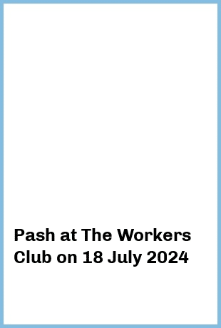 Pash at The Workers Club in Fitzroy
