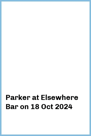 Parker at Elsewhere Bar in Surfers Paradise