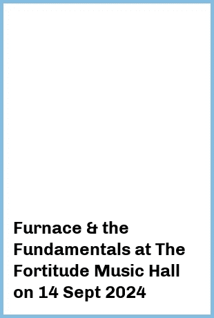 Furnace & the Fundamentals at The Fortitude Music Hall in Brisbane