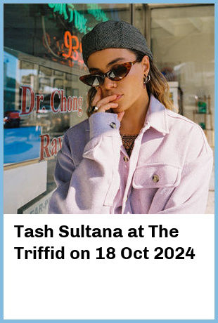 Tash Sultana at The Triffid in Newstead