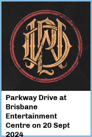 Parkway Drive at Brisbane Entertainment Centre in Brisbane