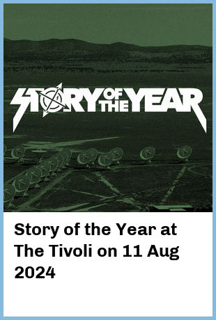 Story of the Year at The Tivoli in Brisbane