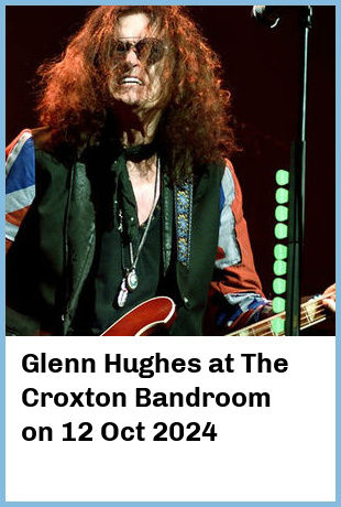 Glenn Hughes at The Croxton Bandroom in Thornbury