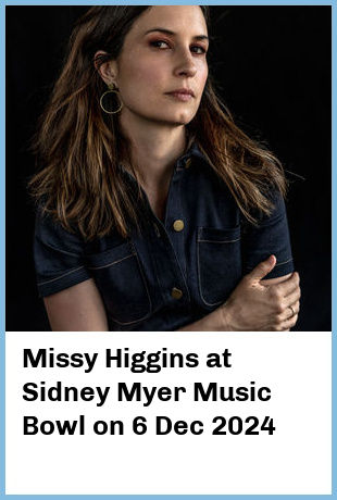 Missy Higgins at Sidney Myer Music Bowl in Melbourne