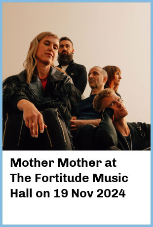 Mother Mother at The Fortitude Music Hall in Brisbane