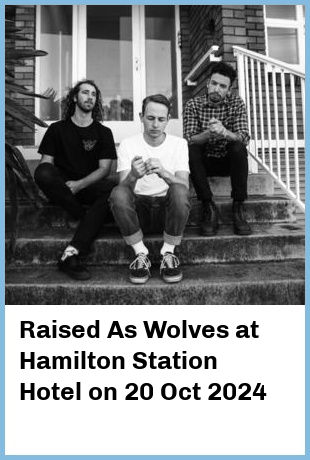 Raised As Wolves at Hamilton Station Hotel in Newcastle