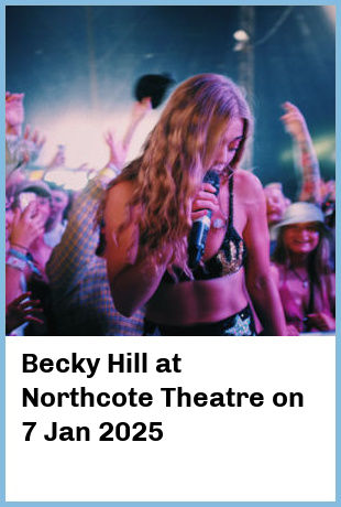 Becky Hill at Northcote Theatre in Northcote