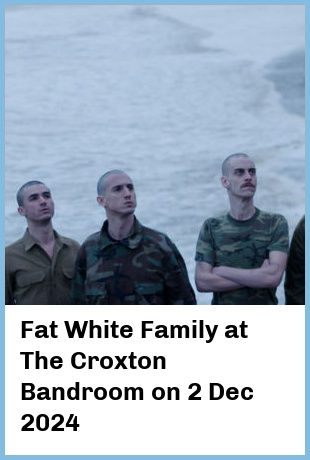 Fat White Family at The Croxton Bandroom in Thornbury