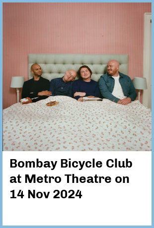 Bombay Bicycle Club at Metro Theatre in Sydney