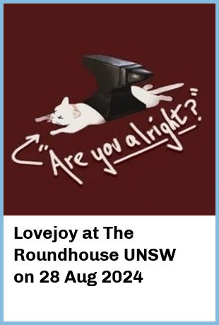 Lovejoy at The Roundhouse UNSW in Kensington