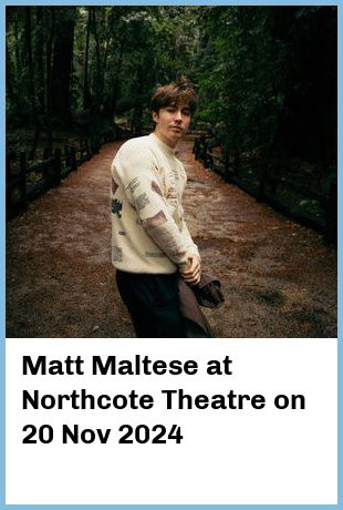 Matt Maltese at Northcote Theatre in Northcote