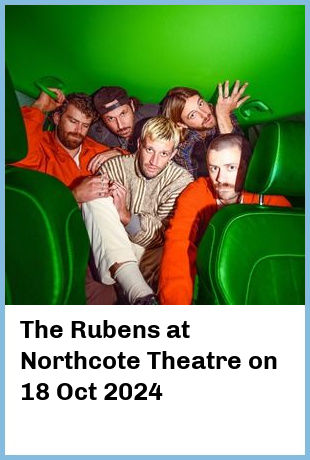 The Rubens at Northcote Theatre in Northcote