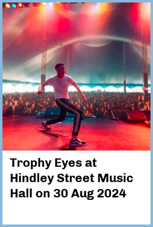 Trophy Eyes at Hindley Street Music Hall in Adelaide