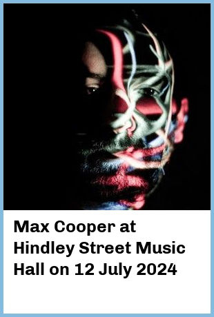 Max Cooper at Hindley Street Music Hall in Adelaide