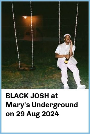 BLACK JOSH at Mary's Underground in Sydney