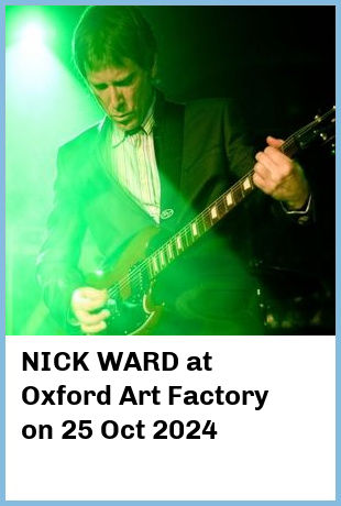 NICK WARD at Oxford Art Factory in Darlinghurst