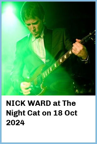 NICK WARD at The Night Cat in Fitzroy