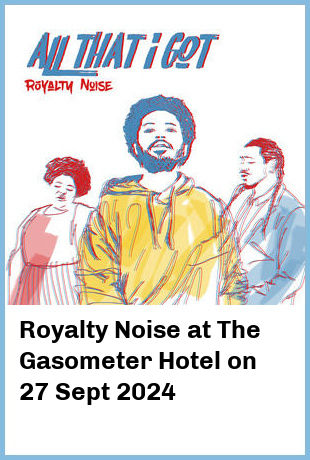 Royalty Noise at The Gasometer Hotel in Melbourne