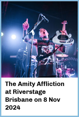 The Amity Affliction at Riverstage Brisbane in Brisbane