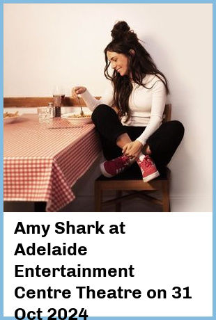 Amy Shark at Adelaide Entertainment Centre Theatre in Hindmarsh