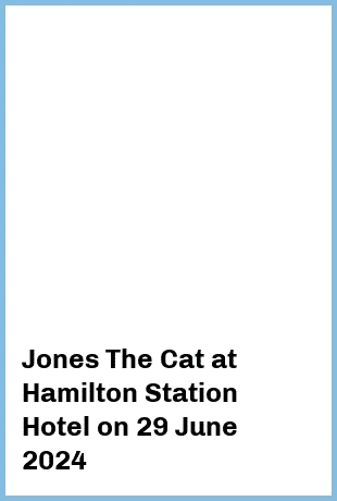 Jones The Cat at Hamilton Station Hotel in Newcastle