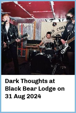 Dark Thoughts at Black Bear Lodge in Fortitude Valley