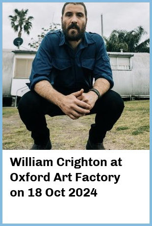 William Crighton at Oxford Art Factory in Sydney