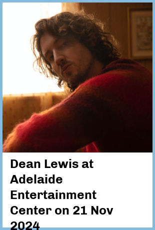 Dean Lewis at Adelaide Entertainment Center in Hindmarsh