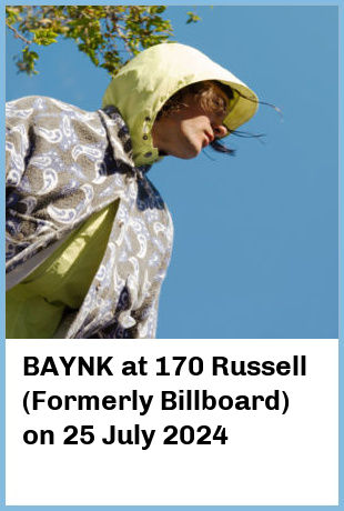 BAYNK at 170 Russell (Formerly Billboard) in Melbourne