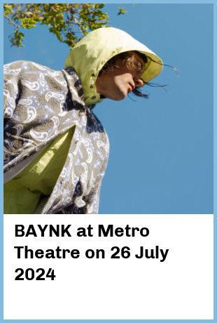 BAYNK at Metro Theatre in Sydney