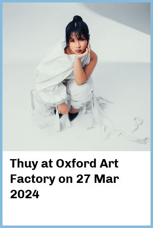 Thuy at Oxford Art Factory in Sydney