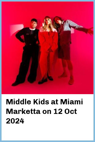 Middle Kids at Miami Marketta in Gold Coast